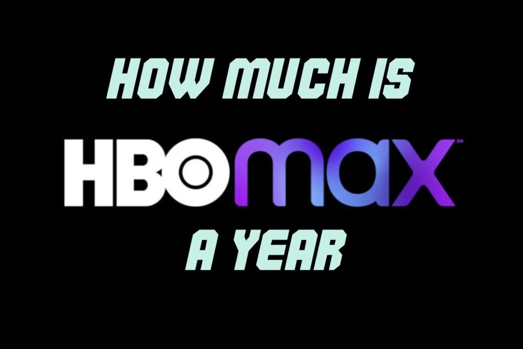 How much is HBO Max a year